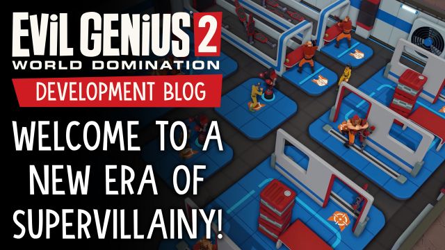 Development Blog - Welcome to a New Era of Supervillainy!